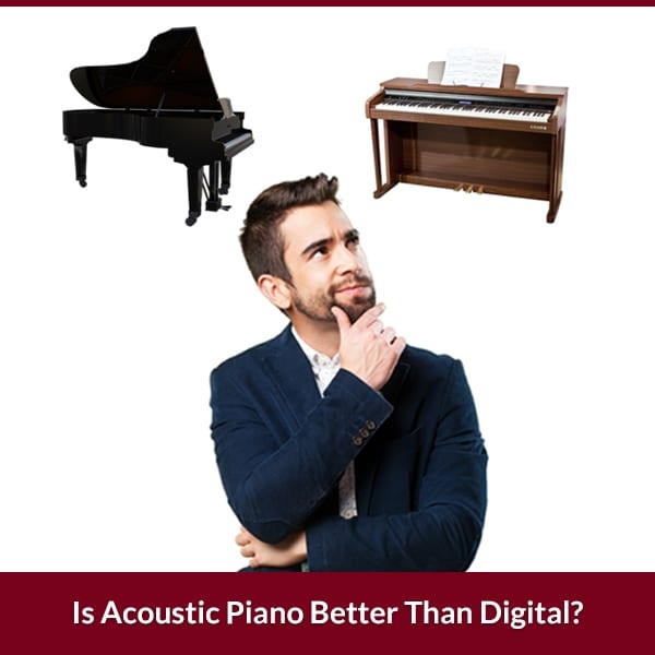Is Acoustic Piano Better Than Digital?